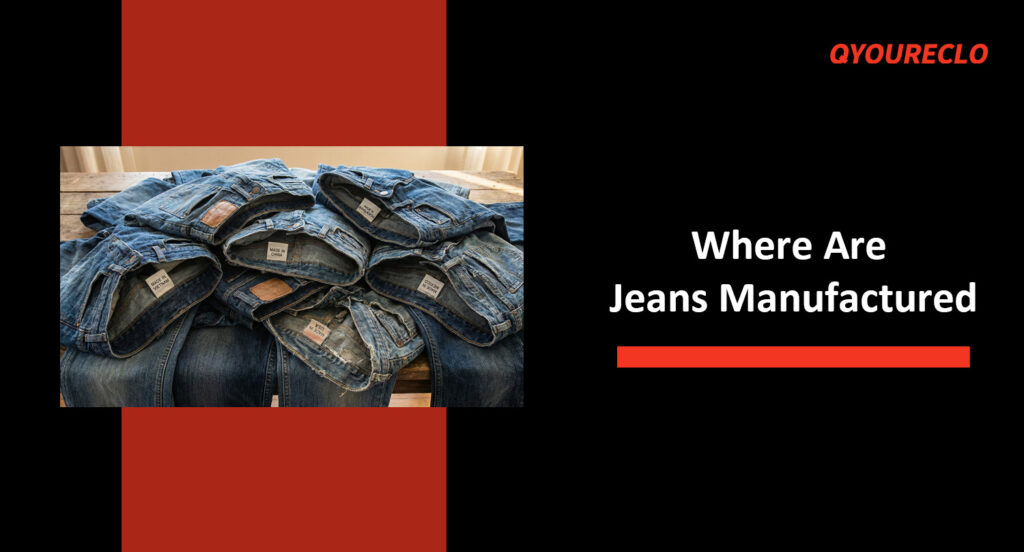where are jeans manufactured